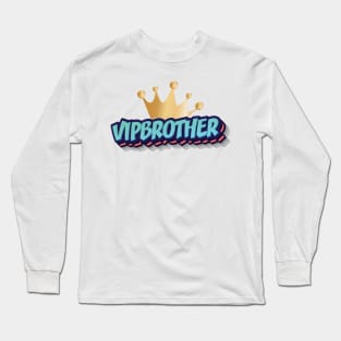 VIP BROTHER || GIFTS FOR BROTHER Long Sleeve T-Shirt